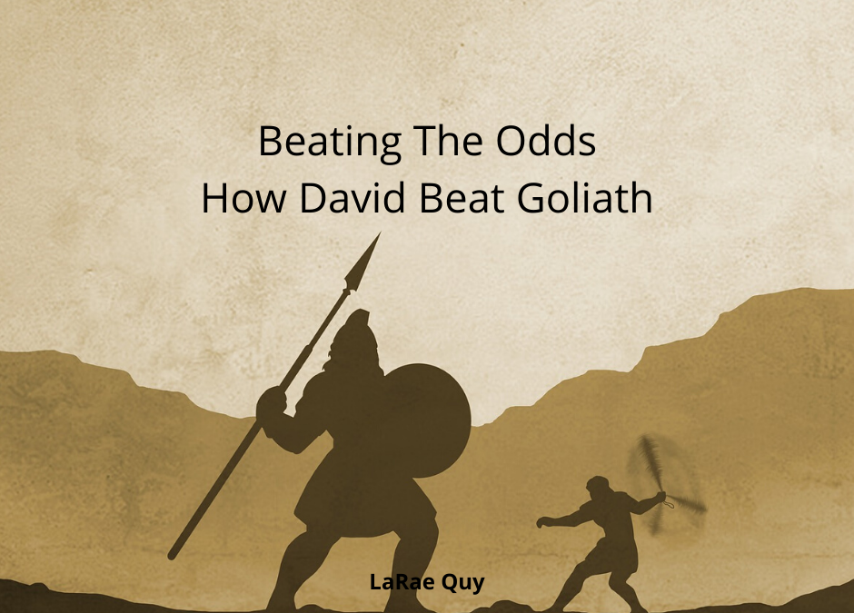 Beating The Odds - How David Beat Goliath | LaRae Quy