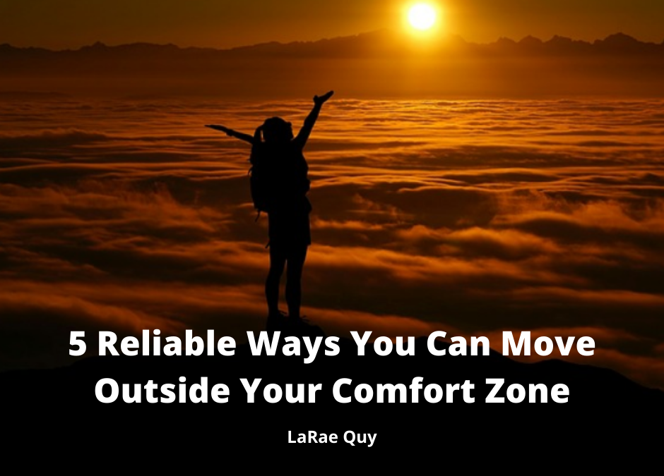 5 Reliable Ways You Can Move Outside Your Comfort Zone
