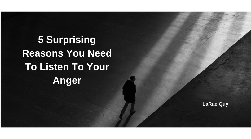 5 Surprising Reasons You Need To Listen To Your Anger