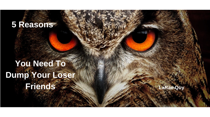 5 Reasons You Need To Dump Your Loser Friends