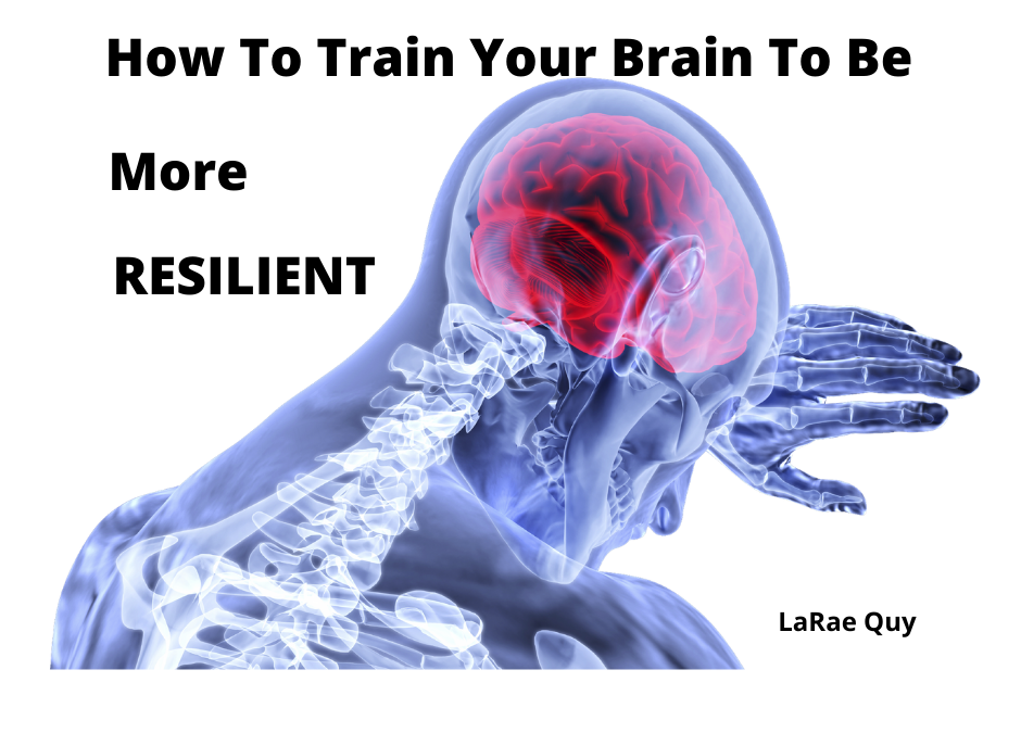 How To Train Your Brain To Be More Resilient