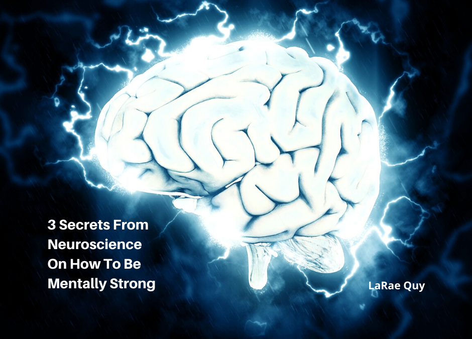 3 Secrets From Neuroscience On How To Be Mentally Strong