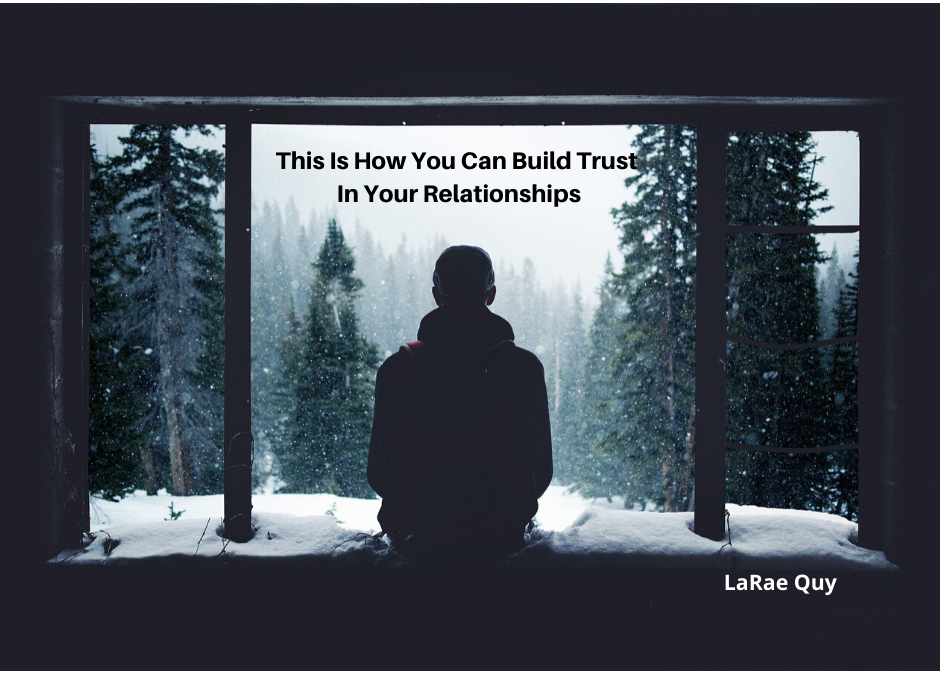 This Is How You Build Trust In Your Relationships