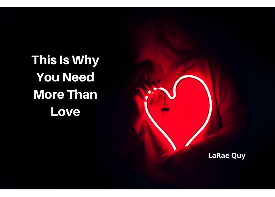 This Is Why You Need More Than Love