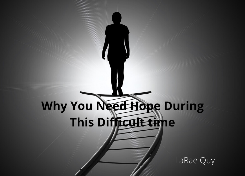 Why You Need Hope During This Difficult Time